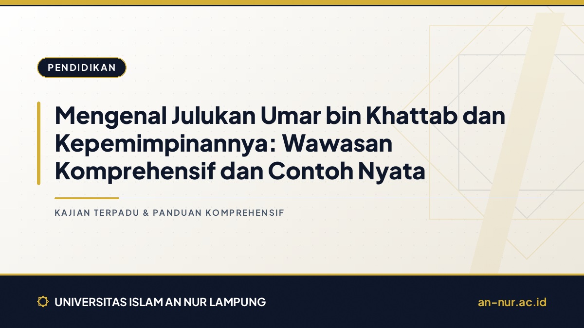 Mengenal Julukan Umar bin Khattab dan Kepemimpinannya: Wawasan Komprehensif dan Contoh Nyata
