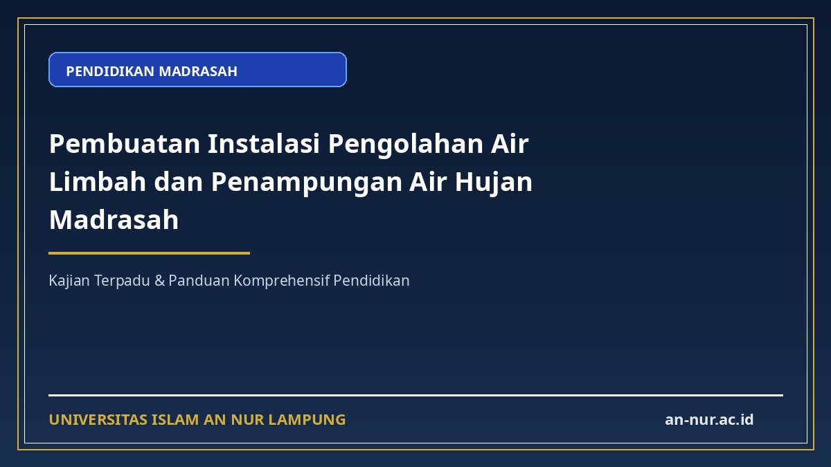 Pembuatan Instalasi Pengolahan Air Limbah dan Penampungan Air Hujan Madrasah