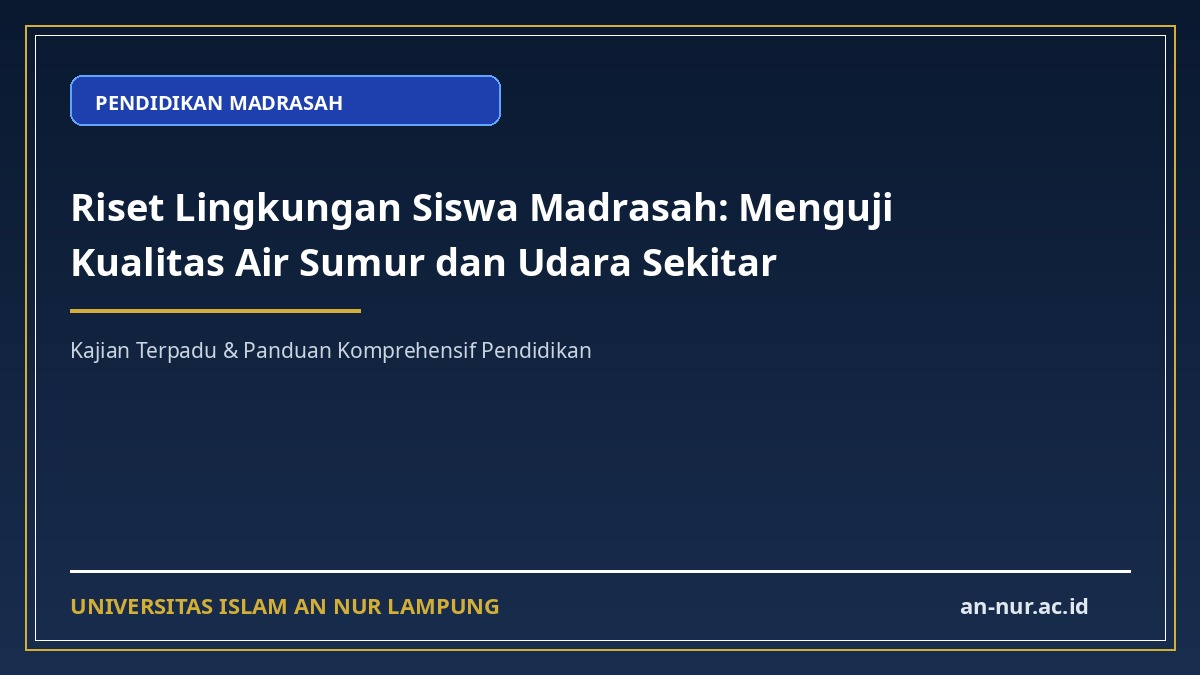 Riset Lingkungan Siswa Madrasah: Menguji Kualitas Air Sumur dan Udara Sekitar
