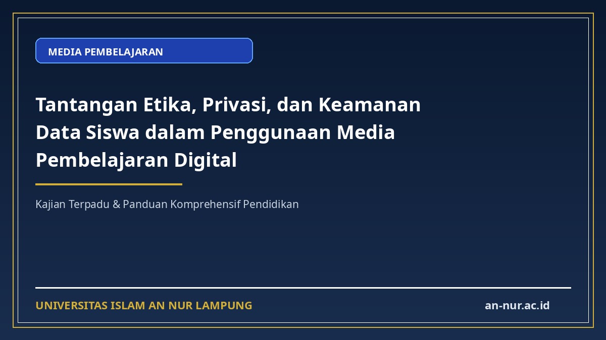 Tantangan Etika, Privasi, dan Keamanan Data Siswa dalam Penggunaan Media Pembelajaran Digital