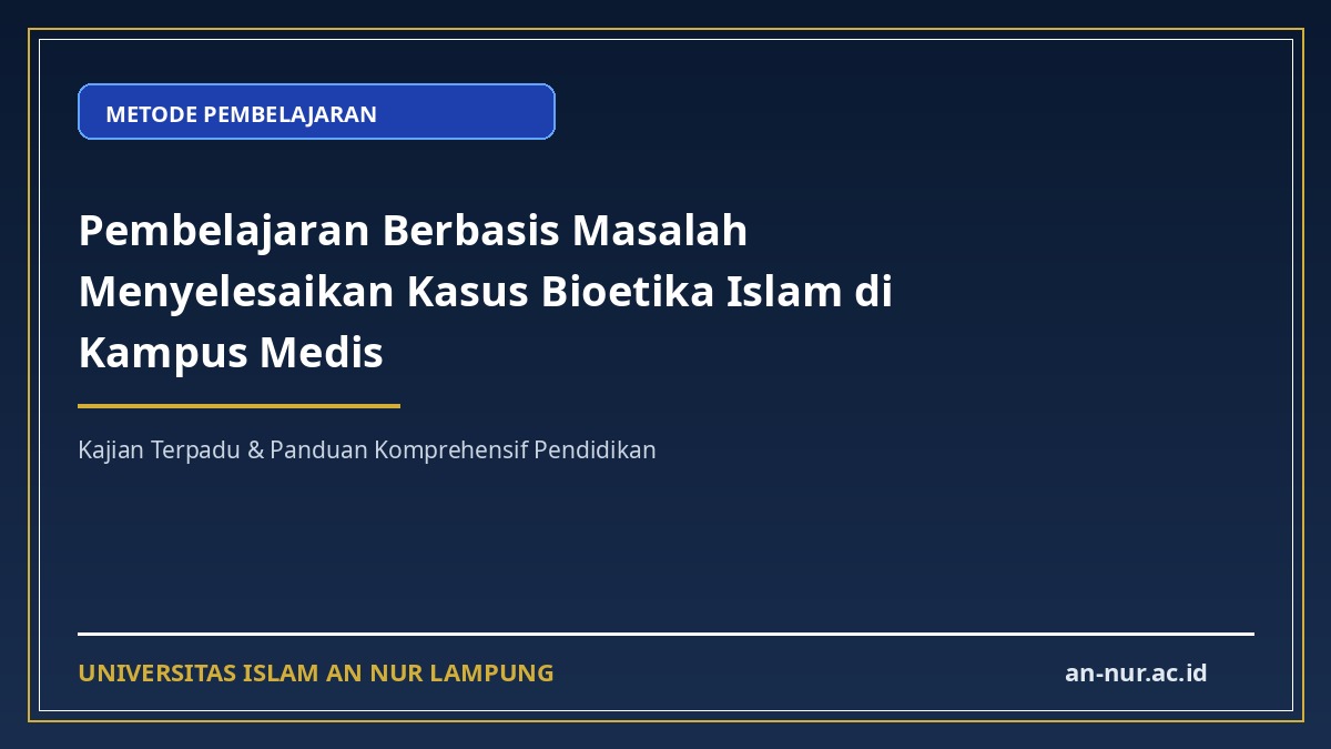 Pembelajaran Berbasis Masalah Menyelesaikan Kasus Bioetika Islam di Kampus Medis