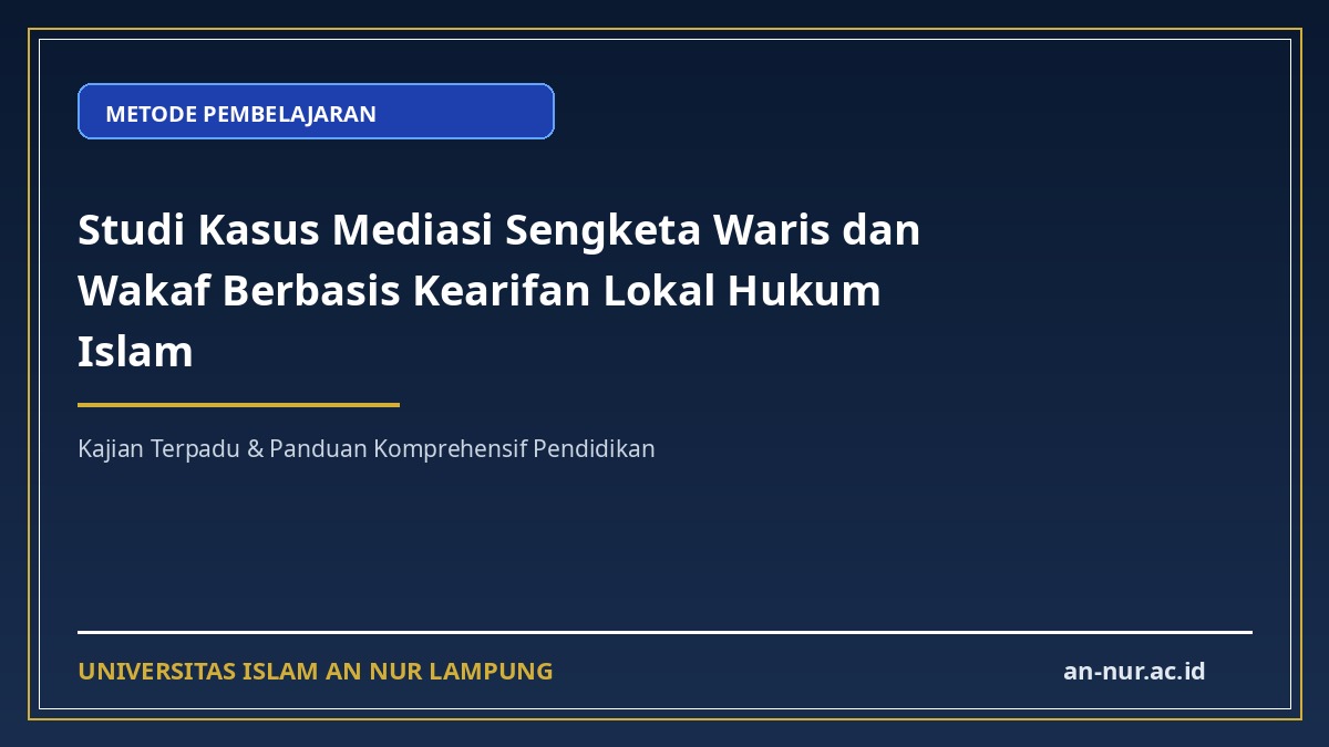 Studi Kasus Mediasi Sengketa Waris dan Wakaf Berbasis Kearifan Lokal Hukum Islam