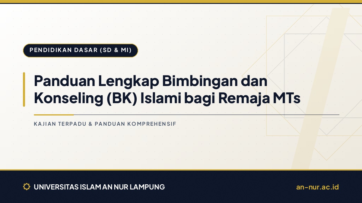 Panduan Lengkap Bimbingan dan Konseling (BK) Islami bagi Remaja MTs