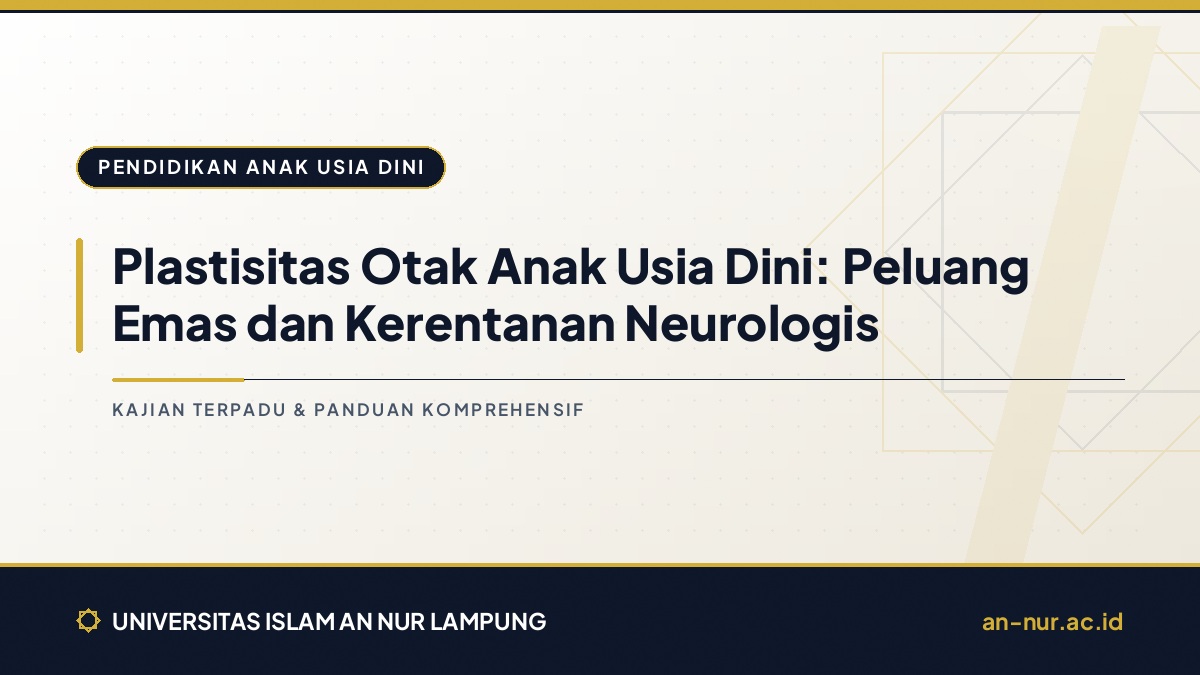 Plastisitas Otak Anak Usia Dini: Peluang Emas dan Kerentanan Neurologis