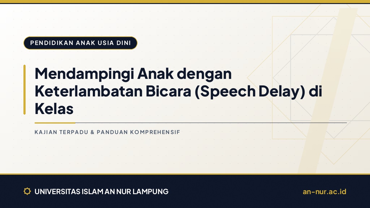 Mendampingi Anak dengan Keterlambatan Bicara (Speech Delay) di Kelas