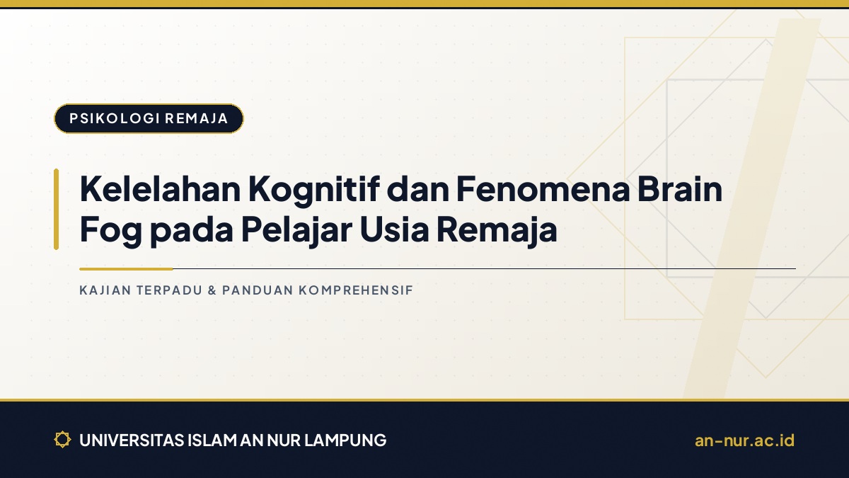 Kelelahan Kognitif dan Fenomena Brain Fog pada Pelajar Usia Remaja