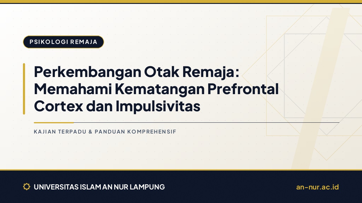 Perkembangan Otak Remaja: Memahami Kematangan Prefrontal Cortex dan Impulsivitas