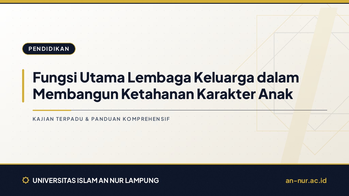 Fungsi Utama Lembaga Keluarga dalam Membangun Ketahanan Karakter Anak