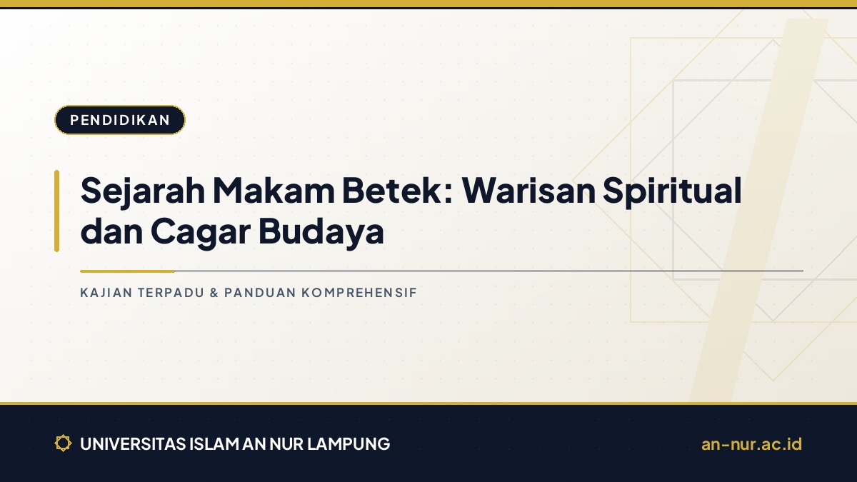 Sejarah Makam Betek: Warisan Spiritual dan Cagar Budaya