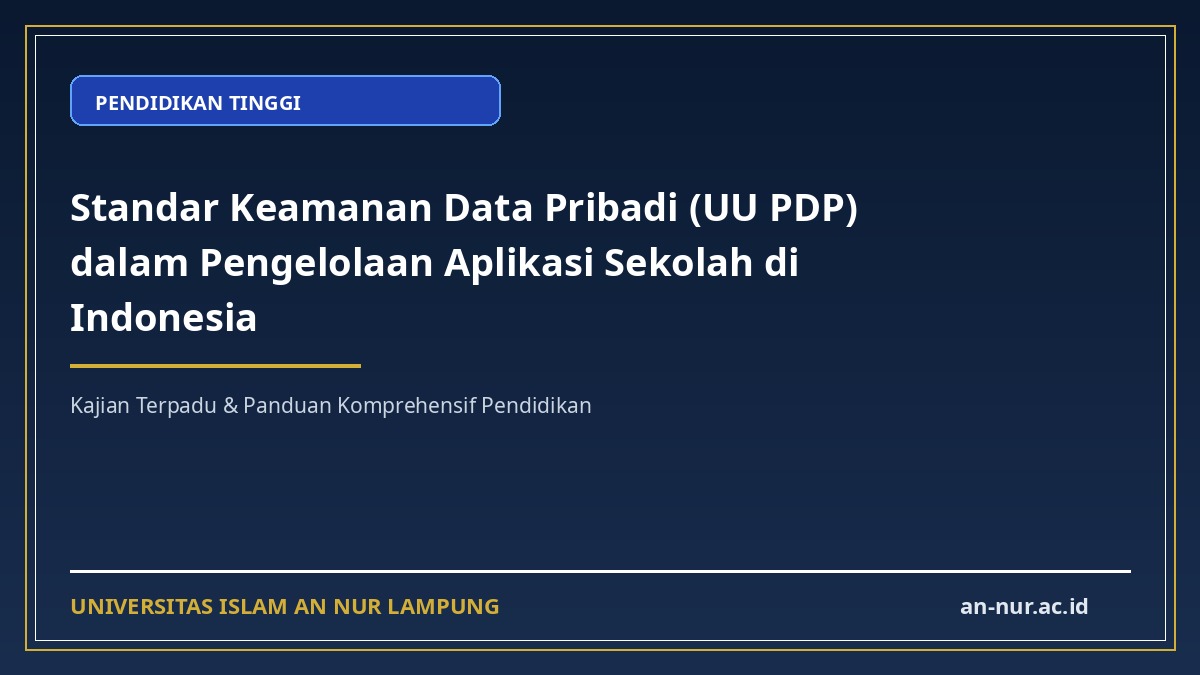 Standar Keamanan Data Pribadi (UU PDP) dalam Pengelolaan Aplikasi Sekolah di Indonesia